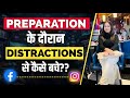 10 tips to avoid distractions during preparation   laziness relationships overthinking etc