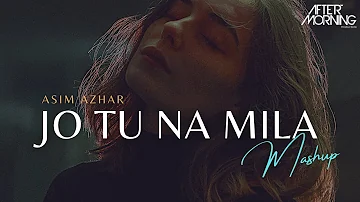 Jo Tu Na Mila Remix  | Aftermorning Chill out Mashup | Asim Azhar