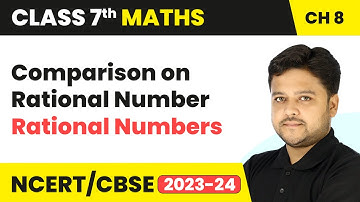 Comparison on Rational Number - Rational Numbers | Class 7 Mathematics Chapter 8 | CBSE 2024-25