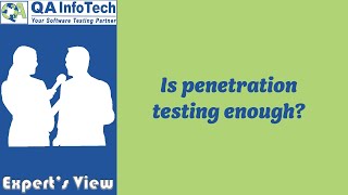 Expert's View | Is penetration testing enough?