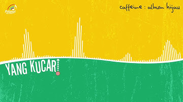 Caffeine - Yang Kucari (Official Audio)