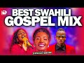 BEST SWAHILI GOSPEL MIX 2026 LATEST GOSPEL SONGS WAPENDWA MUZIKI SARAH K HEBU NIELEZE DJ MYSH 