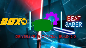 Beat Saber and BOX VR on Driver4VR unofficial build 5.0 - Without Controls