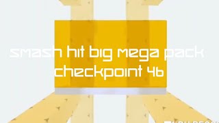 Smash Hit Big Mega Pack - Checkpoint 46