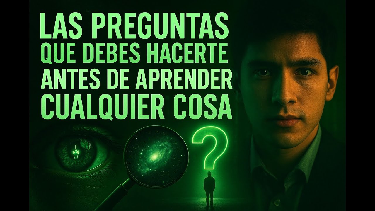 “LAS PREGUNTAS QUE DEBES HACERTE ANTES DE APRENDER CUALQUIER COSA ...
