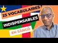 23 vocabulaires indispensables  savoir en sango