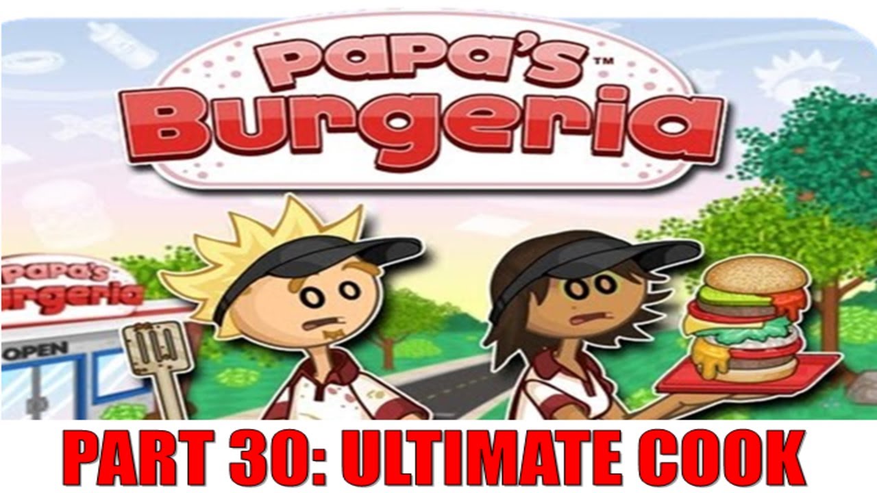 Papa's Burgeria Gameplay Part 30: Ultimate Cook 