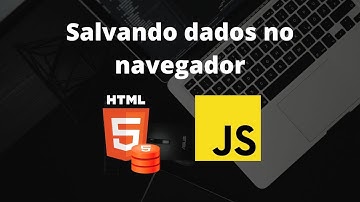 #Parte 2/2 - Salvando dados no navegador com a API Web Storage