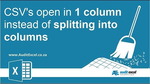 Excel CSV opens up in one column instead of separate columns