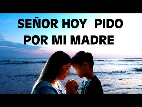 Esta es la oportunidad para ORAR POR TU MADRE
