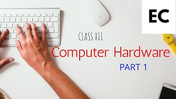 ISC Class XII, Chapter 2, Computer Hardware (Part 1)