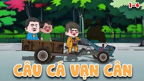 Full 1-4 | Câu Cá Vạn Cân version 2 | Ngão Ca Vietsub