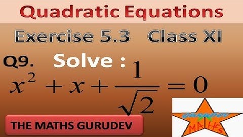Exercise 5.3, Question 9, Class 11 Maths, Quadratic Equations, NCERT solutions by THE MATHS GURUDEV,