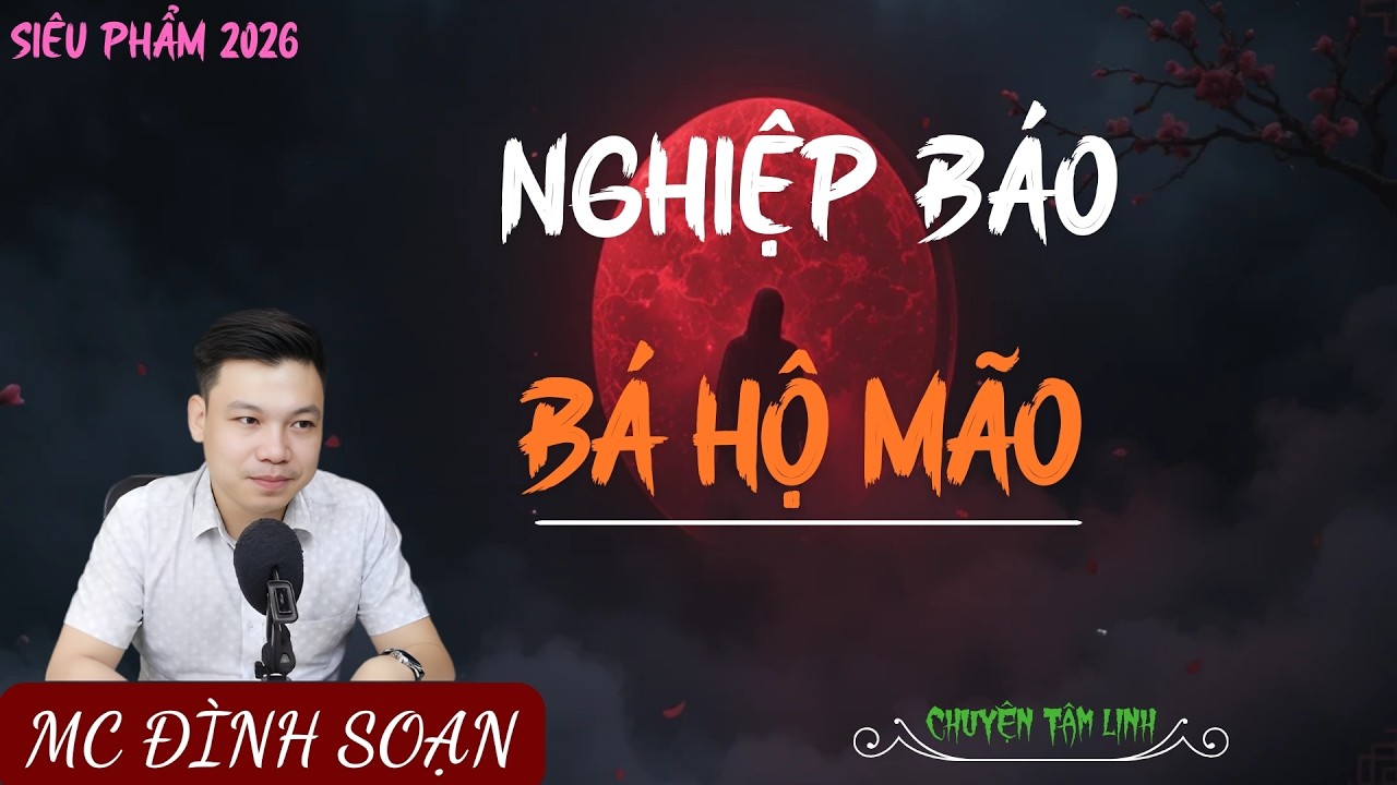 TRUYỆN MA ÍT QUẢNG CÁO : NGHIỆP BÁO BÁ HỘ MÃO | MC ĐÌNH SOẠN