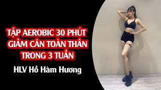 Bài tập Aerobic giảm cân toàn thân | Aerobic giảm cân | Bài Aerobic 82 | HLV Hồ Hàm Hương