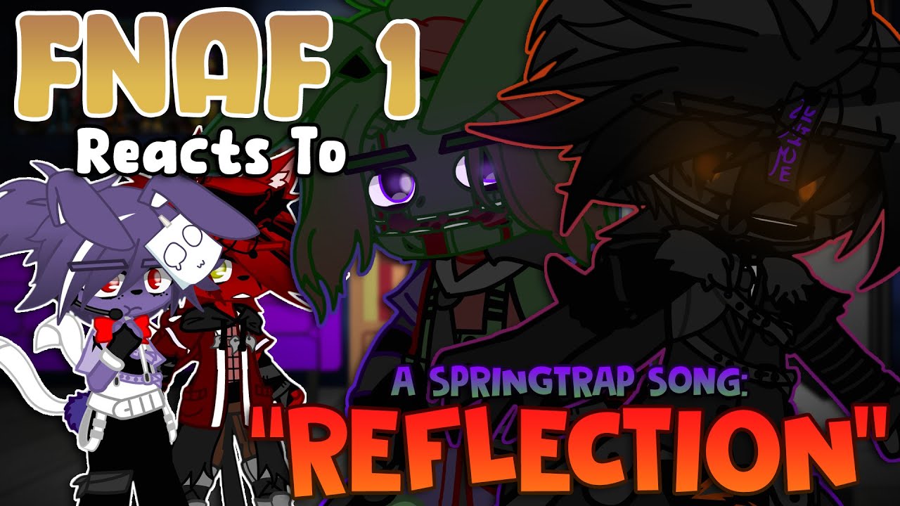 FNAF 1 реагирует на песню SPRINGTRAP «Reflection» / FNaF / {Gacha}