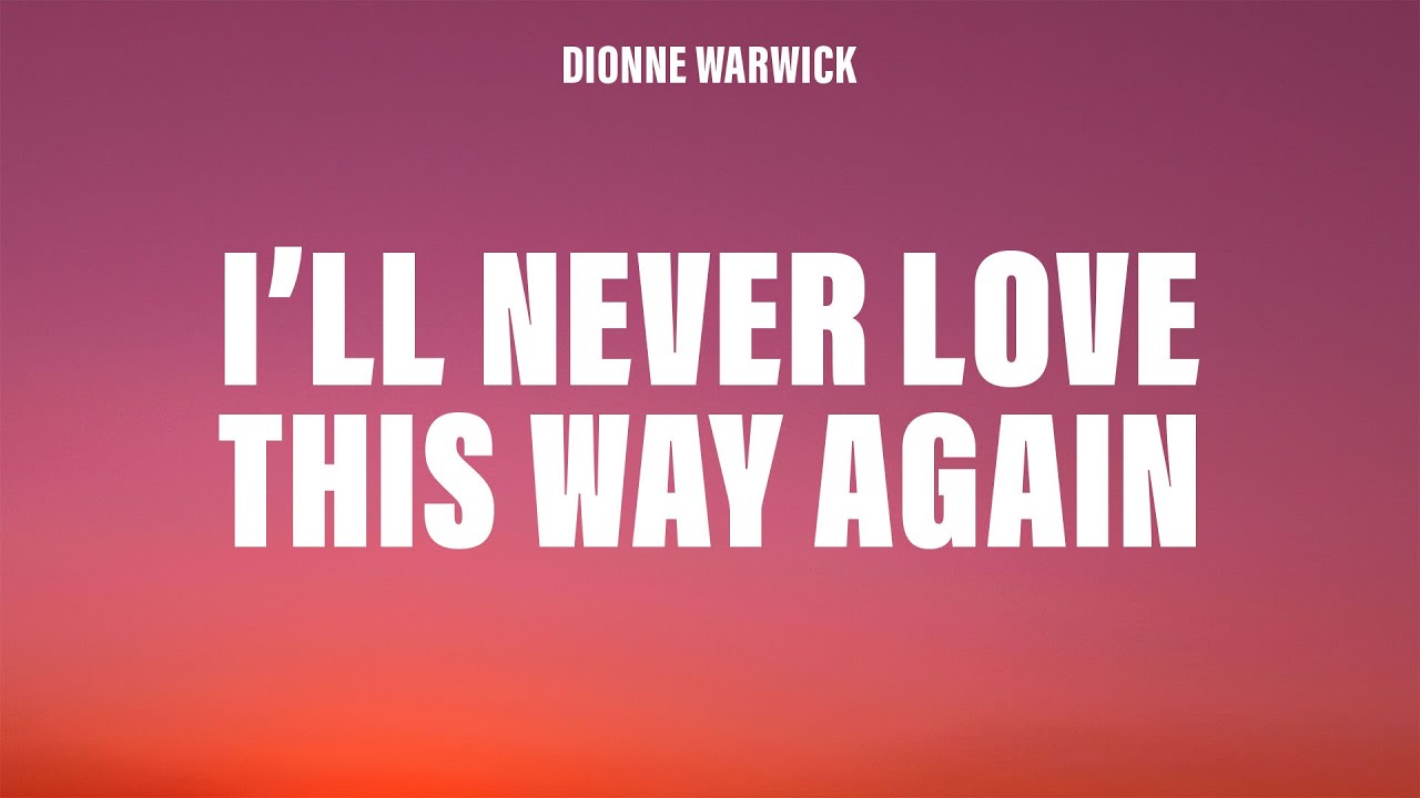 Dionne Warwick - I'll Never Love This Way Again (Lyrics)