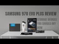 The Need for Speed ! Samsung 970 EVO Plus review ! Storage Devices you should buy now ! or loss then