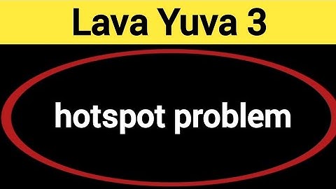 Lava Yuva 3 Hotspot problem solve kaise kare,How to fix Hotspot problem in Lava Yuva 3