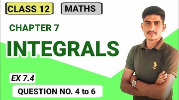 Class 12 Maths Chapter 7 Integrals 7.4  Ex.  7.4 Q no. 4 to 6 Chapter 7 Exercise 7.3 4 to 6