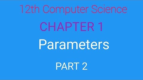 12th Computer Science | Chapter 1 | Function | Parameter and arguments | Part 2 | EM in tamil
