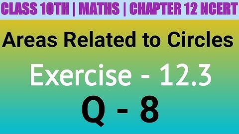 Class 10 Maths| Chapter 12 | Areas Related to Circles| EX 12.3 Q 8 | NCERT| CBSE