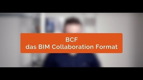 Das BIM Collaboration Format (BCF)