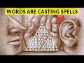 The words you speak are powerful casting spells