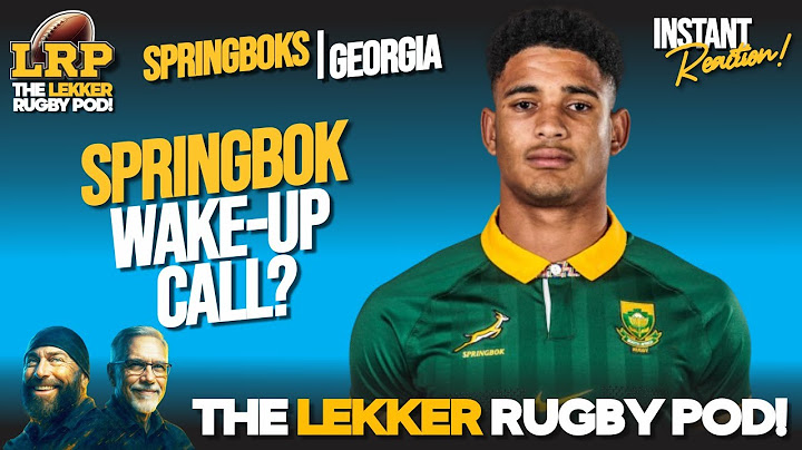 Complacent Springboks Surprised by Georgia Grit? | Lekker RugbyPod Instant Reaction!