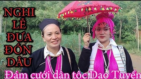 Nghi lễ đón và đưa dâu rất hay và độc đáo của dân tộc Dao tuyển trong đám cưới tại Bảo yên lào cai