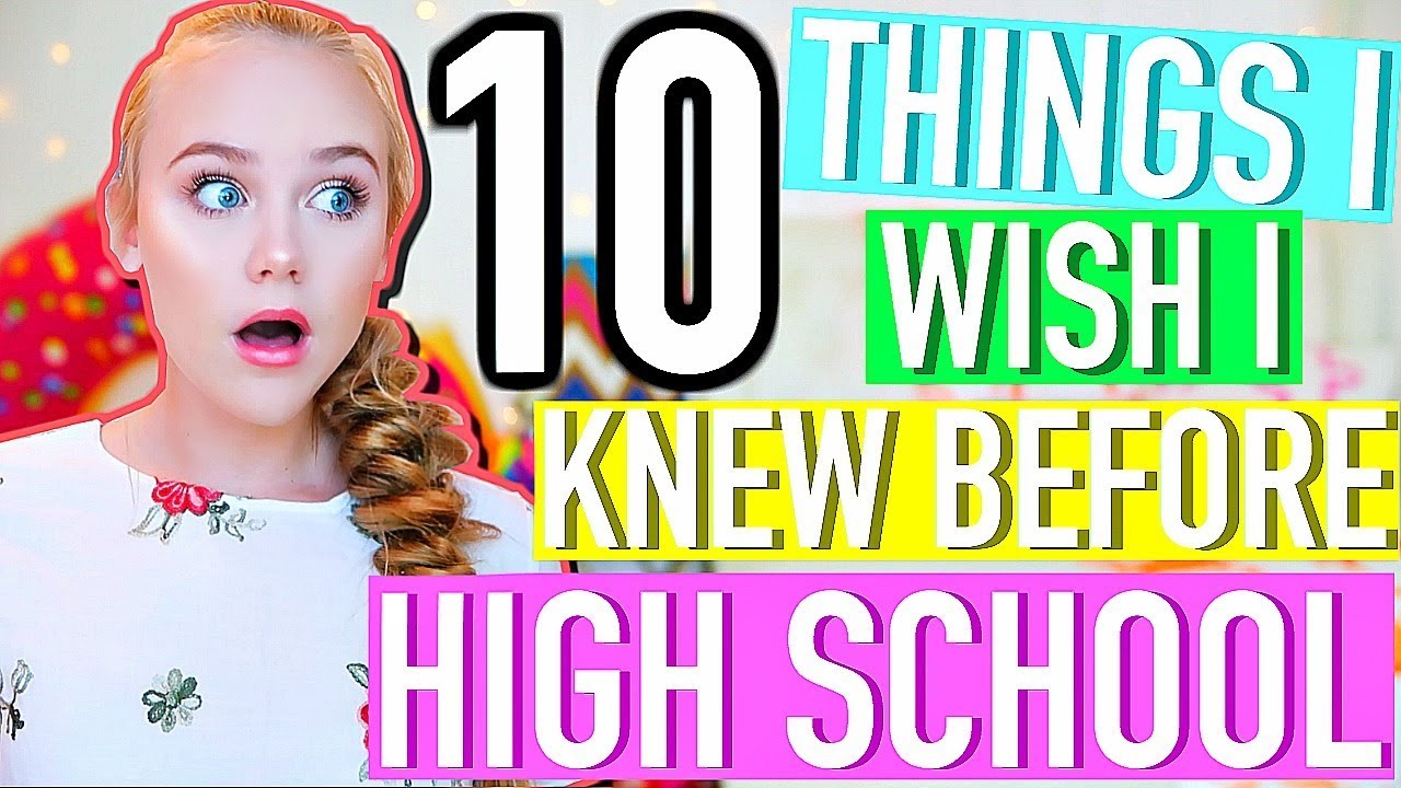 10 THINGS I WISH I KNEW BEFORE I ENTERED HIGH SCHOOL - YouTube