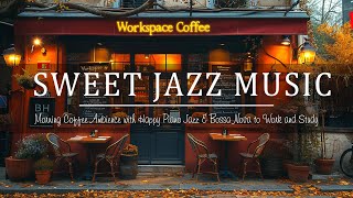 Sweet Jazz Music ☕ Morning Coffee Ambience with Happy Piano Jazz & Bossa Nova to Work and Study by Workspace Coffee BH 226 views 2 weeks ago 2 hours, 49 minutes
