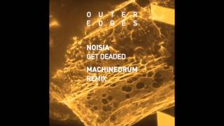Noisia - Get Deaded (Machinedrum Remix)