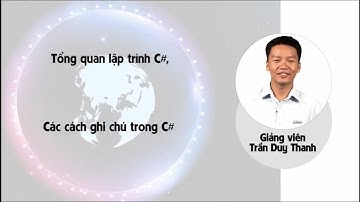 Tự học lập trình C# tại nhà. Bài 05: Các cách ghi chú trong C#