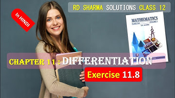RD SHARMA SOLUTIONS CLASS 12 Chapter 11 Differentiation Exercise 11.8 in HINDI Part 1