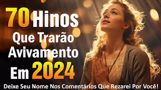 Hinos Que Trarão Avivamento Em 2024 - Só as Melhores Músicas Gospel Atemporais - Com Letra