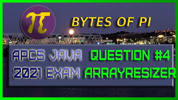 APCS Java Exam Free Response #4: ArrayResizer (2021)