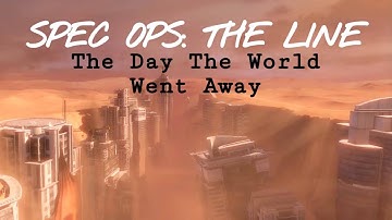 “The day the world went away” Spec Ops: The Line Tribute