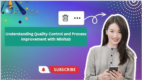Understanding Quality Control and Process Improvement with Minitab | iCert Global