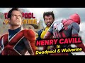 Deadpool and wolverine includes henry cavil cameo confirmed