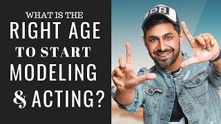 What is the right age to start Modeling & Acting | Modelling Acting Tips