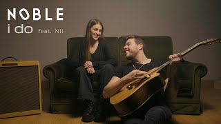 Noble - I Do (feat. Nii) (Official Video)