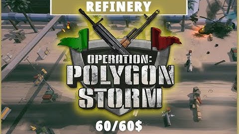 Operation: Polygon Storm - 1 Refinery - Hard