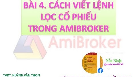 Bài 4. Cách viết một lệnh lọc cổ phiếu trong Amibroker