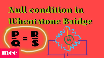 Null condition in Wheatstone Bridge