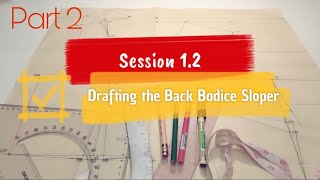 Chapter 1 Session 1.2 (Part 2) Drafting the Back Bodice Sloper