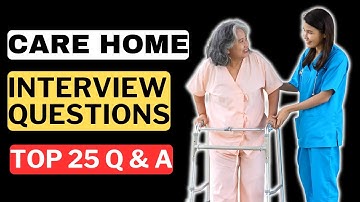Care Home Interview Questions and Answers for 2025