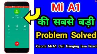 Xiaomi Mi A1 Calling Delay Issue | Mi A1 Call Connect Problem Fixed | Xiaomi Mi A1 Oreo Update Hindi