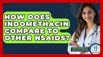 How Does Indomethacin Compare To Other NSAIDs? - Orthopedic Support Network