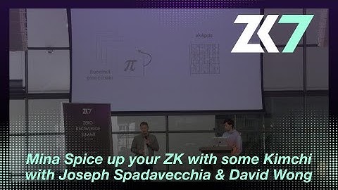 ZK7: Spice up your ZK with some kimchi - Joseph Spadavecchia & David  Wong - O(1) Labs / Mina